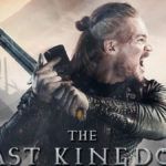 The Last Kingdom Season 5 Release Date, Trailer and Why It Isn't The End of The Saga Seven King Must Die movie