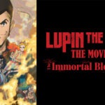 Lupin the Third the Movie: The Immortal Bloodline - Digital, Bluray and Streaming Release, Where and When to Watch Online